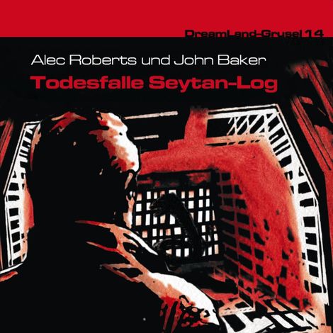 Hörbüch “Dreamland Grusel, Folge 14: Todesfalle Seytan-Log – Alec Roberts, John Baker”