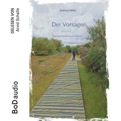 Hörbüch “Der Vorsager - Die Geschichte eines Fehlers (Ungekürzt) – Andreas Willer”