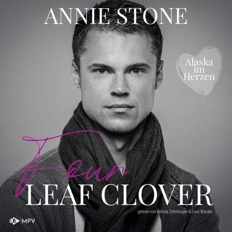 Hörbüch “Four Leaf Clover - Alaska im Herzen, Buch 4 (ungekürzt) – Annie Stone”