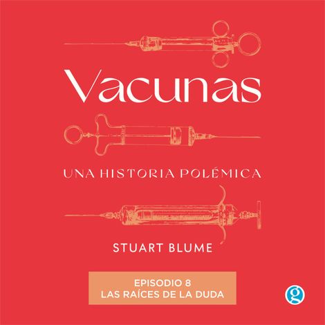 Hörbüch “Las raíces de la duda - Vacunas, Episodio 8 (Completo) – Stuart Blume”
