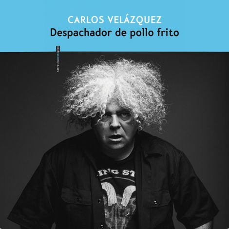 Hörbüch “Despachador de pollo frito (Completo) – Carlos Velázquez”
