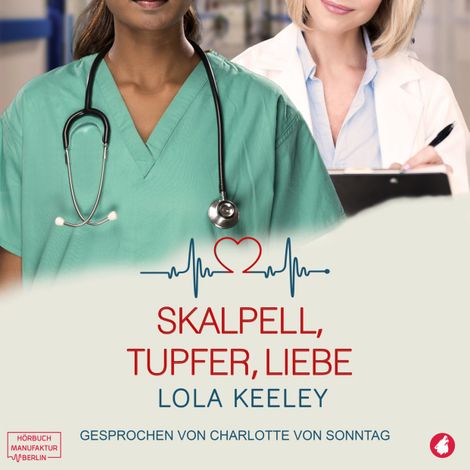 Hörbüch “Skalpell, Tupfer, Liebe (ungekürzt) – Lola Keeley”