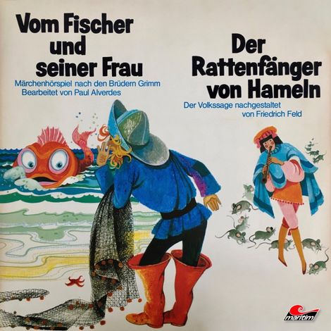 Hörbüch “Gebrüder Grimm, Friedrich Feld, Vom Fischer und seiner Frau / Der Rattenfänger von Hameln – Gebrüder Grimm, Friedrich Feld, Paul Alverdes”
