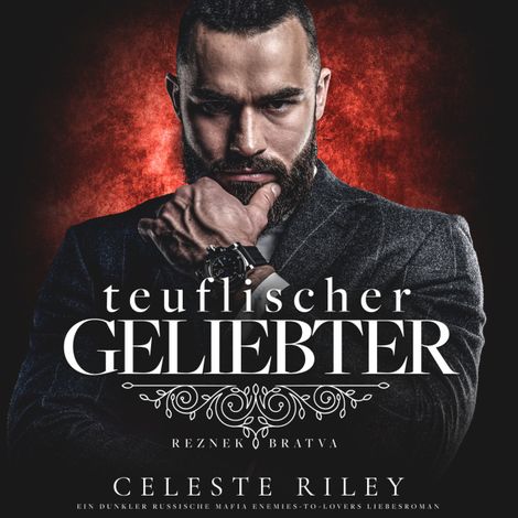 Hörbüch “Teuflischer Geliebter - Reznek Bratva, Band 2 (ungekürzt) – Celeste Riley”