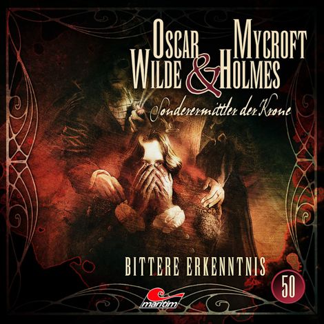 Hörbüch “Oscar Wilde & Mycroft Holmes, Sonderermittler der Krone, Folge 50: Bittere Erkenntnis – Silke Walter”