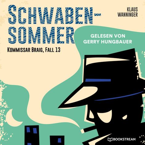 Hörbüch “Schwaben-Sommer - Kommissar Braig, Fall 13 (Ungekürzt) – Klaus Wanninger”