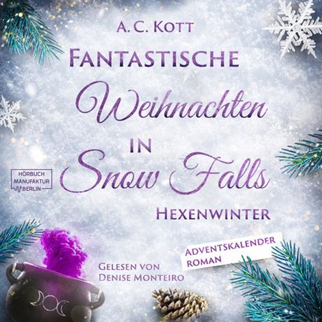 Hörbüch “Hexenwinter - Fantastische Weihnachten in Snow Falls - Romantasy Adventskalenderroman, Band 2 (ungekürzt) – A. C. Kott”