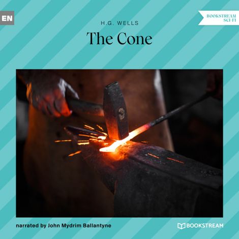 Hörbüch “The Cone (Unabridged) – H. G. Wells”