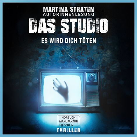 Hörbüch “Das Studio - Es wird dich töten (ungekürzt) – Martina Straten”