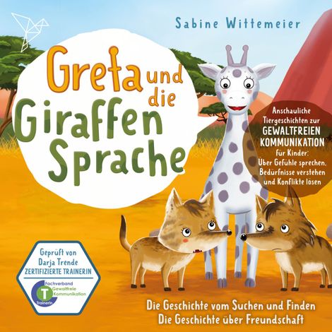 Hörbüch “Greta und die Giraffensprache, Folge 3: Die Geschichte vom Suchen und Finden / Die Geschichte über Freundschaft – Sabine Wittemeier”