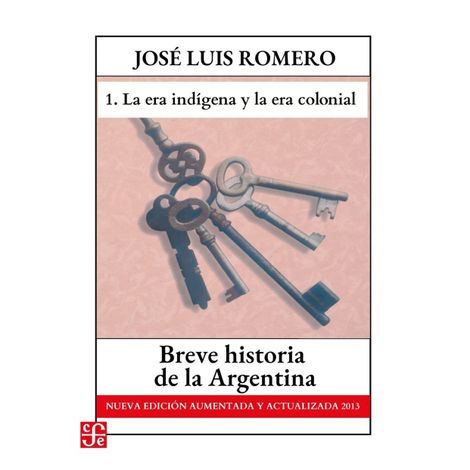 Hörbüch “La era indígena y La era colonial - Breve historia de la Argentina - Nueva edición aumentada y actualizada 2013, Parte 1 – José Luis Romero”