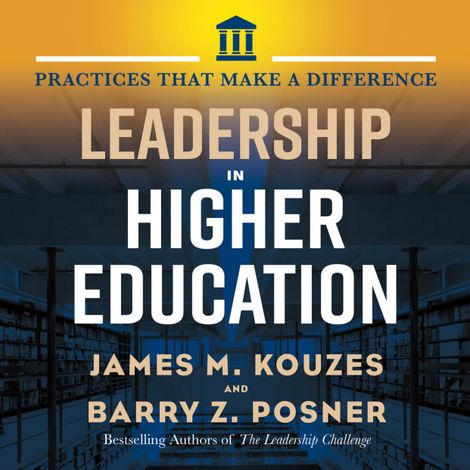 Hörbüch “Leadership in Higher Education - Practices That Make A Difference (Unabridged) – Jim Kouzes, Barry Posner”