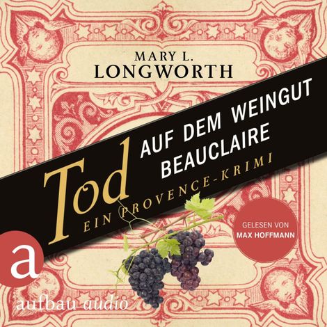 Hörbüch “Tod auf dem Weingut Beauclaire - Ein Provence-Krimi - Verlaque & Bonnet ermitteln, Band 3 (Ungekürzt) – Mary L. Longworth”