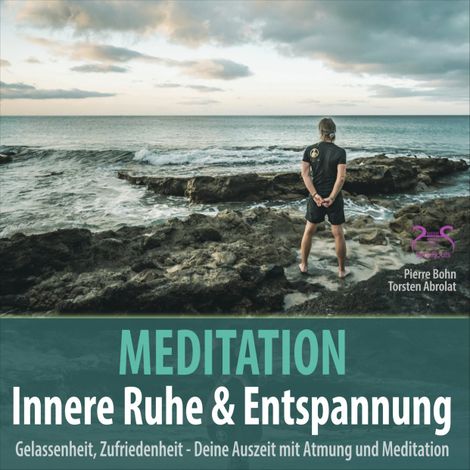 Hörbüch “Meditation Innere Ruhe & Entspannung - Gelassenheit, Zufriedenheit mit Atmung und Meditation - Klänge gegen Burnout (Ungekürzt) – Pierre Bohn, Torsten Abrolat”