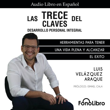 Hörbüch “Las Trece Claves del Desarrollo Personal Integral (abreviado) – Luis Velázquez Araque”