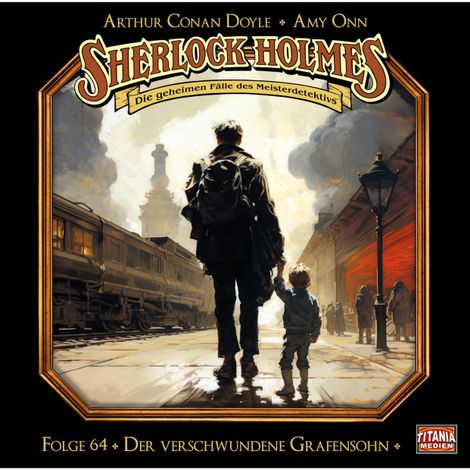 Hörbüch “Sherlock Holmes - Die geheimen Fälle des Meisterdetektivs, Folge 64: Der verschwundene Grafensohn – Arthur Conan Doyle, Amy Onn”