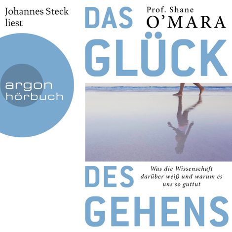 Hörbüch “Das Glück des Gehens - Was die Wissenschaft darüber weiß und warum es uns so guttut (Ungekürzt) – Shane O'Mara”
