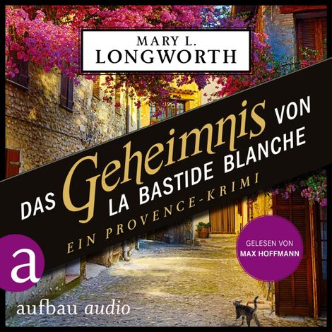 Hörbüch “Das Geheimnis von La Bastide Blanche - Ein Provence-Krimi - Verlaque & Bonnet ermitteln, Band 7 (Ungekürzt) – Mary L. Longworth”
