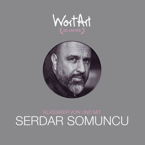 Hörbüch “30 Jahre WortArt - Klassiker von und mit Serdar Somuncu – Serdar Somuncu”
