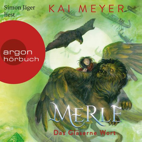 Hörbüch “Merle. Das Gläserne Wort - Merle-Zyklus, Band 3 (Ungekürzte Lesung) – Kai Meyer”