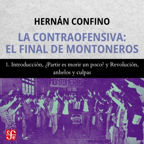 Hörbüch “Introducción, ¿Partir es morir un poco? y Revolución, anhelos y culpas - La contraofensiva - El final de montoneros, Parte 1 – Hernán Confino”