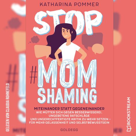 Hörbüch “Stop MomShaming - Miteinander statt gegeneinander. Wie Mütter sich gegen Besserwisserei, ungebetene Ratschläge und ungerechtfertigte Kritik zur Wehr setzen - für mehr Gelassenheit und Selbstbewusstsein (Ungekürzt) – Katharina Pommer”