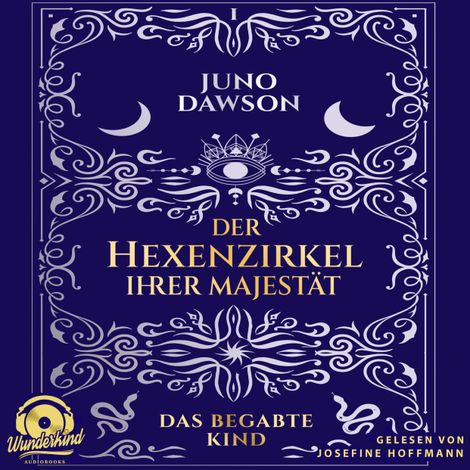 Hörbüch “Das begabte Kind - Der Hexenzirkel Ihrer Majestät, Band 1 (Ungekürzt) – Juno Dawson”