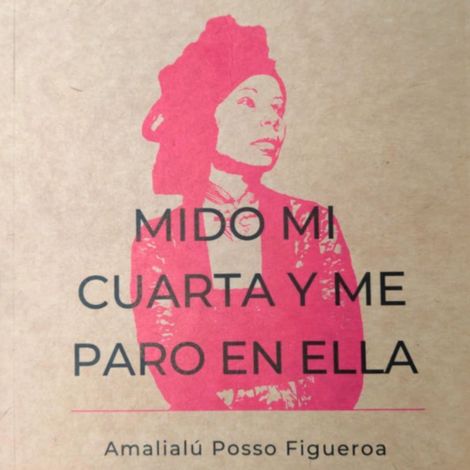 Hörbüch “Mido mi cuarta y me paro en ella – Amalialú Posso Figueroa”