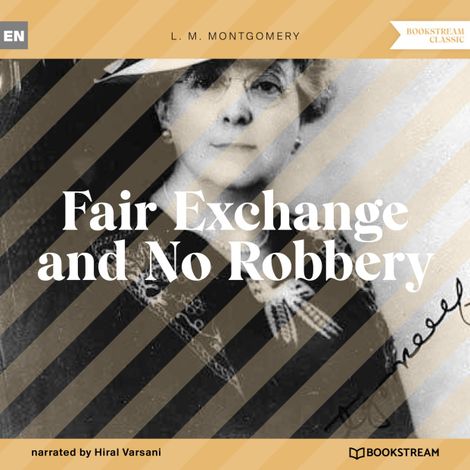 Hörbüch “Fair Exchange and No Robbery (Unabridged) – L. M. Montgomery”