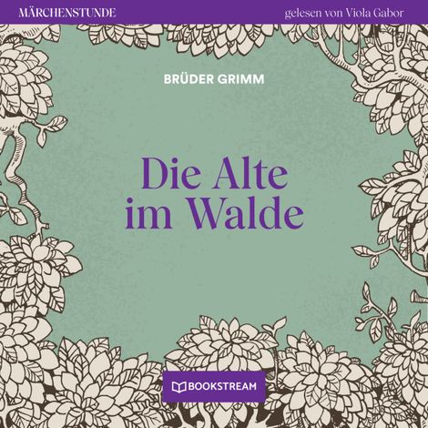 Hörbüch “Die Alte im Walde - Märchenstunde, Folge 101 (Ungekürzt) – Brüder Grimm”
