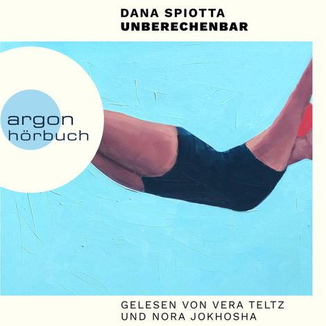Hörbüch “Unberechenbar (Ungekürzte Lesung) – Dana Spiotta”