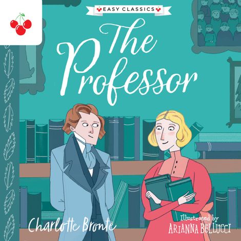 Hörbüch “The Professor - The Complete Brontë Sisters Children's Collection (Unabridged) – Charlotte Brontë”