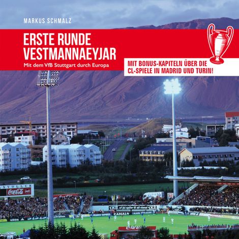 Hörbüch “Erste Runde Vestmannaeyjar - Mit dem VfB Stuttgart durch Europa (ungekürzt) – Markus Schmalz”