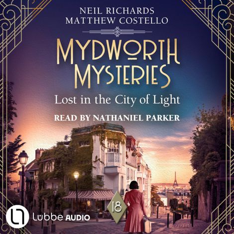 Hörbüch “Lost in the City of Light - Mydworth Mysteries - A Cosy Historical Mystery Series, Episode 18 (Unabridged) – Matthew Costello, Neil Richards”