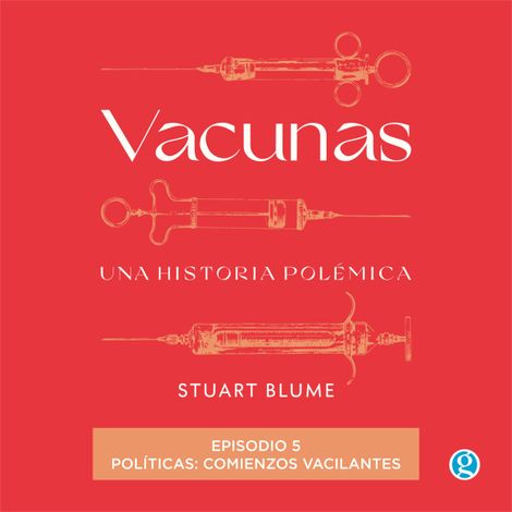 Hörbüch “Políticas: comienzos vacilantes - Vacunas, Episodio 5 (Completo) – Stuart Blume”