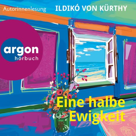 Hörbüch “Eine halbe Ewigkeit (Autorisierte Lesefassung) – Ildikó von Kürthy”