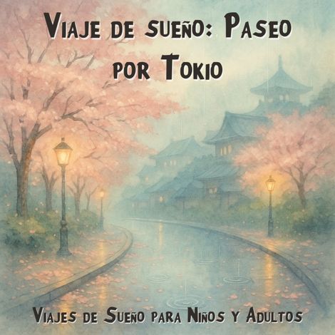Hörbüch “Viajes de Sueño para Niños y Adultos, Viaje de sueño: Paseo por Tokio (Íntegro) – Claudia Schröder”