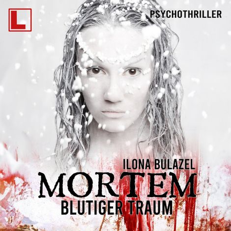 Hörbüch “Blutiger Traum - Mortem, Band 1 (ungekürzt) – Ilona Bulazel”