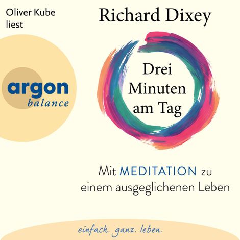 Hörbüch “Drei Minuten am Tag - Mit Meditation zu einem ausgeglichenen Leben (Ungekürzte Lesung) – Dr. Richard Dixey”