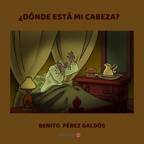 Hörbüch “¿Dónde está mi cabeza? – Benito Perez Galdos”