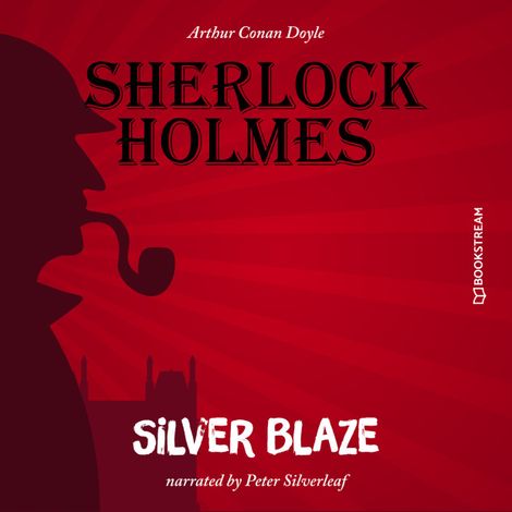 Hörbüch “Silver Blaze (Unabridged) – Arthur Conan Doyle”