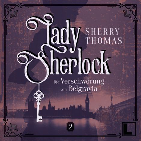Hörbüch “Die Verschwörung von Belgravia - Lady Sherlock, Band 2 (ungekürzt) – Sherry Thomas”