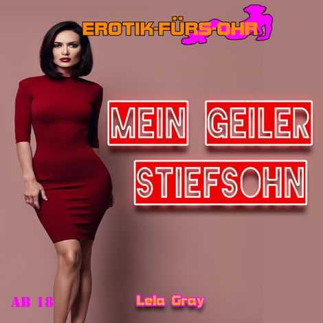 Hörbüch “Erotik für's Ohr, Mein geiler Stiefsohn (ungekürzt) – Lela Gray”