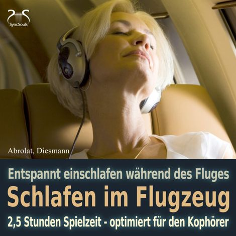 Hörbüch “Schlafen im Flugzeug und auf Reisen - Mit Traumreise, Autosuggestion, Meeresrauschen und Entspannungsmusik - Extra lange Spielzeit – Franziska Diesmann, Torsten Abrolat”
