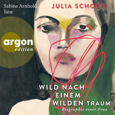 Hörbüch “Wild nach einem wilden Traum - Biographie einer Frau, Band 3 (Ungekürzte Lesung) – Julia Schoch”