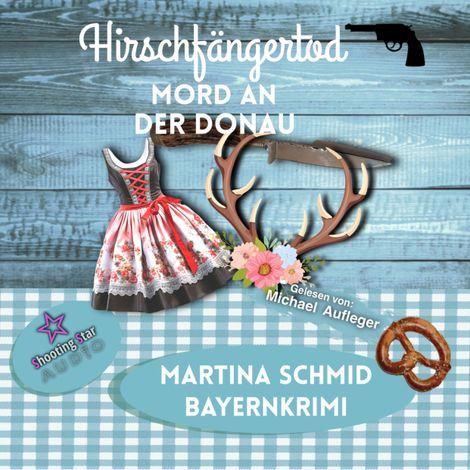Hörbüch “Mord an der Donau - Hirschfängertod - Hinterdobler-Reihe, Band 8 (ungekürzt) – Martina Schmid”