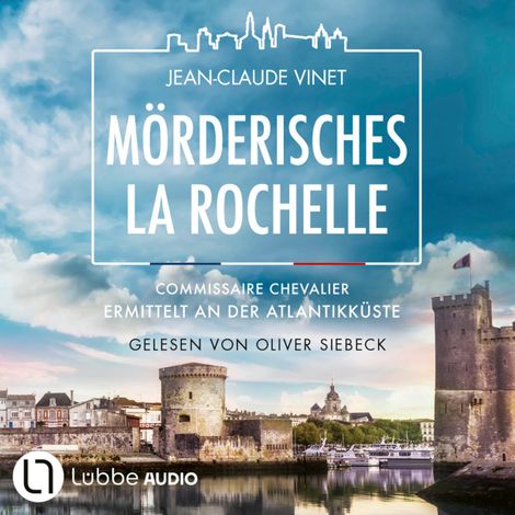 Hörbüch “Mörderisches La Rochelle- Commissaire Chevalier ermittelt an der Atlantikküste - Commissaire Chevalier, Teil 2 (Ungekürzt) – Jean-Claude Vinet”