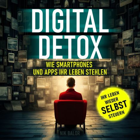 Hörbüch “Digital Detox - Wie Smartphones und Apps Ihr Leben stehlen (Ungekürzt) – Nik Balor”