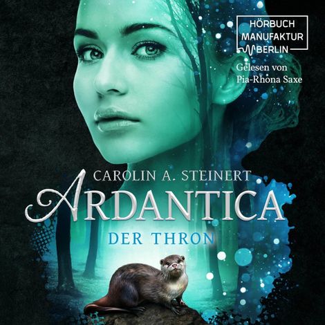 Hörbüch “Der Thron - Ardantica, Band 4 (ungekürzt) – Carolin A. Steinert”