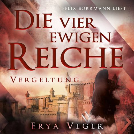 Hörbüch “Vergeltung - Die vier ewigen Reiche, Band 4 (ungekürzt) – Erya Veger”